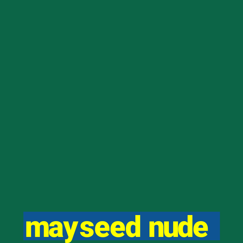 mayseed nude